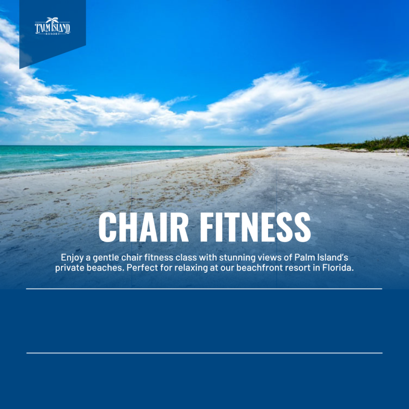 Promotional graphic for chair fitness at Palm Island Resort, featuring a serene private beach and inviting seniors to stay active and relax during their stay.